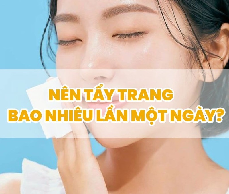 Nên hạn chế tẩy trang nhiều lần trong ngày